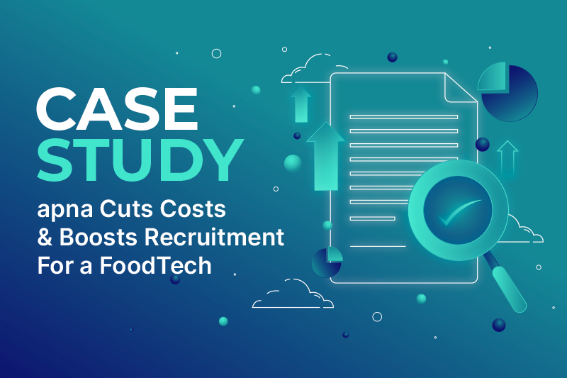 Cutting Costs, Boosting Recruitment: apna.co's Impact on a FoodTech’s Hiring